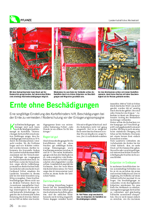 PFLANZE Landwirtschaftliches Wochenblatt K nollenbeschädigungen am Erntegut sind auch heute noch der häufigste Qualitäts- mangel an Kartoffeln.