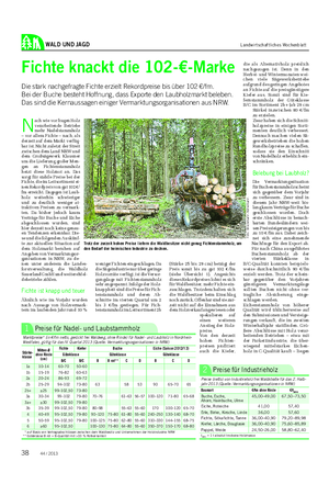 WALD UND JAGD Landwirtschaftliches Wochenblatt Fichte knackt die 102-€-Marke Die stark nachgefragte Fichte erzielt Rekordpreise bis über 102 €/fm.