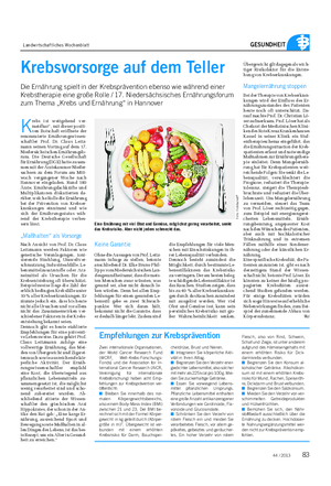 Landwirtschaftliches Wochenblatt GESUNDHEIT K rebs ist weitgehend ver- meidbar“, mit dieser positi- ven Botschaft eröffnete der renommierte Ernährungswissen- schaftler Prof.