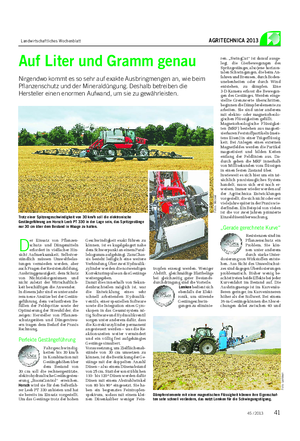 Landwirtschaftliches Wochenblatt AGRITECHNICA 2013 Auf Liter und Gramm genau Nirgendwo kommt es so sehr auf exakte Ausbringmengen an, wie beim Pflanzenschutz und der Mineraldüngung.