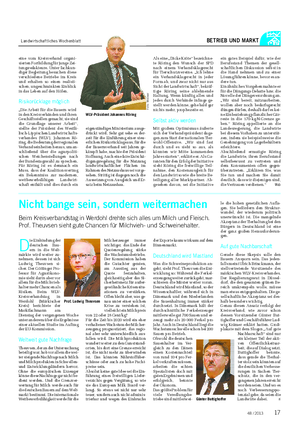Landwirtschaftliches Wochenblatt BETRIEB UND MARKT D ie Einbindung der deutschen Bau- ern in die Welt- märkte wird weiter zu- nehmen, dessen ist sich Ludwig Theuvsen si- cher.