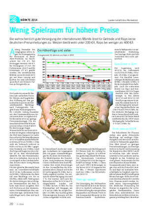 MÄRKTE 2014 Landwirtschaftliches Wochenblatt Wenig Spielraum für höhere Preise Die wahrscheinlich gute Versorgung der internationalen Märkte lässt für Getreide und Raps keine deutlichen Preisanhebungen zu.