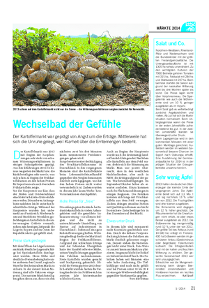 Landwirtschaftliches Wochenblatt MÄRKTE 2014 D er Kartoffelmarkt war 2013 mit Beginn der Auspflan- zungen sehr stark von extre- men Witterungsverhältnissen in einigen Anbaugebieten geprägt.