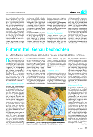 Landwirtschaftliches Wochenblatt MÄRKTE 2014 B is Ende November 2013 hat sich das Preisniveau für Fut- terweizen, Futtergerste, Fut- terroggen, Futterhafer und Tritica- le stabilisiert.