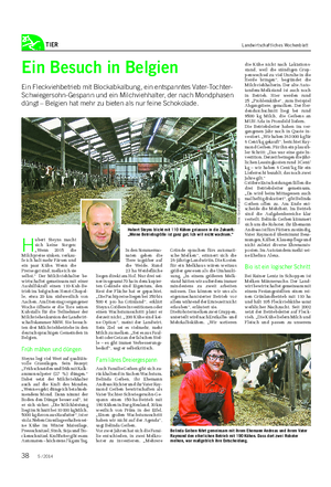TIER Landwirtschaftliches Wochenblatt H ubert Steyns macht sich keine Sorgen: „Wenn 2015 die Milchpreise sinken, verkau- fe ich halt mehr Färsen und ein paar Kühe.