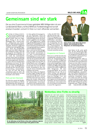 Landwirtschaftliches Wochenblatt WALD UND JAGD Gemeinsam sind wir stark Die aus drei Zusammenschlüssen gebildete WBV Wittgenstein ist vom Landesbetrieb Wald und Holz NRW als Forstbetriebsgemeinschaft anerkannt worden und will ihr Holz nun noch effizienter vermarkten.