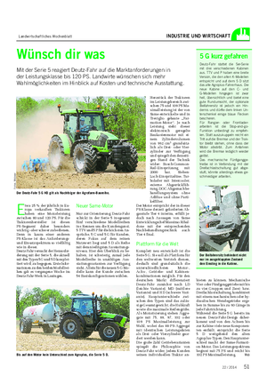 Landwirtschaftliches Wochenblatt INDUSTRIE UND WIRTSCHAFT Wünsch dir was Mit der Serie 5 reagiert Deutz-Fahr auf die Marktanforderungen in der Leistungsklasse bis 120 PS.