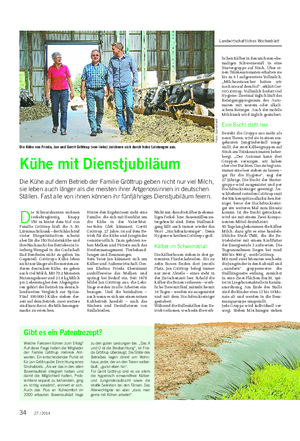 TIER Landwirtschaftliches Wochenblatt Kühe mit Dienstjubiläum Die Kühe auf dem Betrieb der Familie Gröttrup geben nicht nur viel Milch, sie leben auch länger als die meisten ihrer Artgenossinnen in deutschen Ställen.