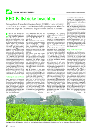 TECHNIK UND NEUE ENERGIE Landwirtschaftliches Wochenblatt S chon in zwei Wochen wird das am vergangenen Freitag vom Bundesrat abgesegnete Erneuerbare-Energien-Gesetz (EEG 2014) in Kraft treten.