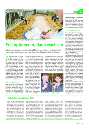 Landwirtschaftliches Wochenblatt TIER Erst optimieren, dann wachsen Arbeitsorganisation in wachsenden Milchviehbetrieben – so lautete das Thema des diesjährigen Milchviehforums in Meppen (Kreis Emsland).
