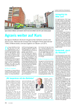 Landwirtschaftliches Wochenblatt D ie Agravis Raiffeisen AG hat das Jahr 2014 trotz Wäh- rungsturbulenzen und ei- nes deutlich schwächeren Preisni- veaus bei Agrarrohstoffen „respek- tabel ins Ziel gebracht“.
