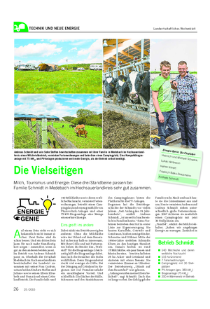 TECHNIK UND NEUE ENERGIE Landwirtschaftliches Wochenblatt ENERGIE GENIE Andreas Schmidt und sein Sohn Steffen bewirtschaften zusammen mit ihrer Familie in Medebach im Hochsauerland- kreis einen Milchviehbetrieb, vermieten Ferienwohnungen und betreiben einen Campingplatz.