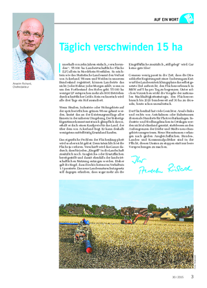 AUF EIN WORT Anselm Richard, Chefredakteur I nnerhalb von zehn Jahren einfach „verschwun- den“: 55 000 ha Landwirtschaftliche Fläche (LF) allein in Nordrhein-Westfalen.