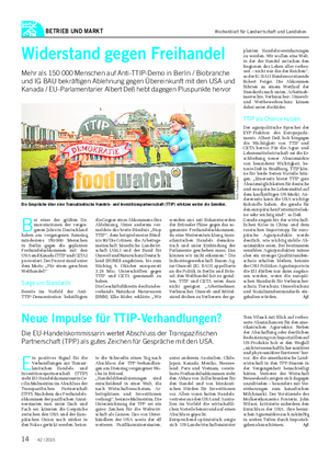 BETRIEB UND MARKT B ei einer der größten De- monstrationen der vergan- genen Jahre in Deutschland haben am vergangenen Samstag mindestens 150 000 Menschen in Berlin gegen die geplanten Freihandelsabkommen mit den USA und Kanada (TTIP und CETA) protestiert.