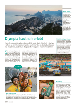 STARTKLAR S ie sind Ansprechpartner für die Fans, versorgen die Sport- ler und arbeiten in den Pres- sezentren: die freiwilligen Helfer der Olympischen Spiele in Rio de Janeiro, Brasilien.