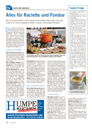 Wochenblatt für Landwirtschaft und LandlebenHAUS UND HAUSHALT Alles für Raclette und Fondue Wer zu einem Raclette- oder Fondue-Essen einlädt, sollte wissen, wie viele Zutaten pro Person eingekauft werden müssen.