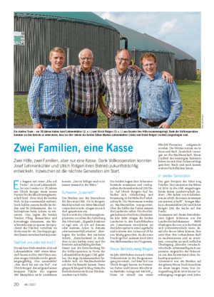 Wochenblatt für Landwirtschaft und LandlebenBETRIEB UND MARKT Zwei Familien, eine Kasse Zwei Höfe, zwei Familien, aber nur eine Kasse.