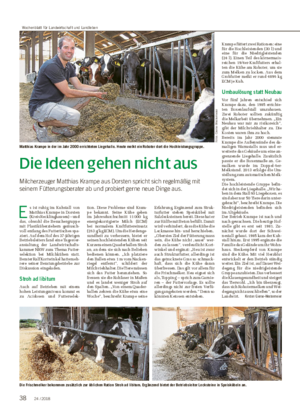 Die Ideen gehen nicht aus Milcherzeuger Matthias Krampe aus Dorsten spricht sich regelmäßig mit seinem Fütterungsberater ab und probiert gerne neue Dinge aus.