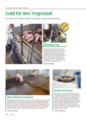 Gold für den Trogrüssel Eine Gold- und fünf Silbermedaillen für Neuheiten aus der Schweinehaltung Sauber um die Ecke Wer säubert schon die Umlenkecken der Trocken- fütterung, auch wenn sich dort durch Kondenswas- ser gern Schimmel bildet?