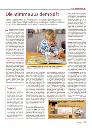 BLICK INS L AND ■ Die Stimme aus dem Stift Digitale Lesestifte holen aus Kinderbüchern und Spielen ganz neue Inhalte heraus: Lieder, Texte, Rätsel, Vogelstimmen und Vokabeln.