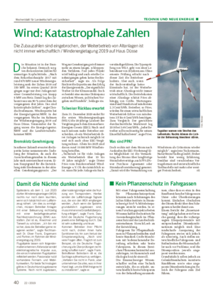 TECHNIK UND NEUE ENERGIE ■ Wind: Katastrophale Zahlen Die Zubauzahlen sind eingebrochen, der Weiterbetrieb von Altanlagen ist nicht immer wirtschaftlich / Windenergietagung 2019 auf Haus Düsse D ie Situation ist in der Bran- che bekannt.