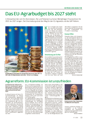 BETRIEB UND MARKT ■ Das EU-Agrarbudget bis 2027 steht In Brüssel konnten sich EU-Kommission, Rat und Parlament auf einen Mehrjährigen Finanzrahmen für 2021 bis 2027 einigen.