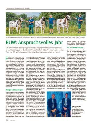 RUW: Anspruchsvolles Jahr Die erschwerten Bedingungen auf ihren Mitgliedsbetrieben machten sich erneut beim Ergebnis der Rinder-Union West eG (RUW) bemerkbar – so das Fazit der 29.