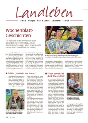 58 40 / 2022 Landleben Familie – Rezepte – Haus & Garten – Gesundheit – Kultur Wochenblatt- Geschichten Für viele Leser ist das Wochenblatt fester Bestandteil des Familienalltags.
