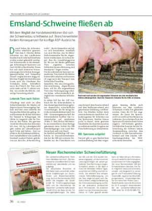 36 41 / 2022 Emsland-Schweine fließen ab Mit dem Wegfall der Handelsrestriktionen löst sich der Schweinestau schrittweise auf.