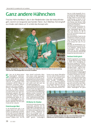 38 10 / 2023 Ganz andere Hähnchen Frisches Hähnchenfleisch, das in den Niederlanden über die Verkaufstheke geht, stammt von langsamer wachsenden Tieren.