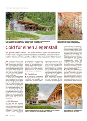 68 20 / 2023 Gold für einen Ziegenstall Wie gute Architektur auf dem Land aussehen kann, zeigen die Gewinner des in drei Ländern ausgeschriebenen Landbaukultur-Preises.
