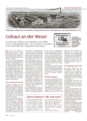 74 26 / 2023 TECHNIK FÜR DAS LAND Gebaut an der Weser Einer der ersten Traktoren, die in Westfalen in den 1920er- Jahren in Serie gefertigt wurden, kam aus Minden an der Weser: aus den Werkshallen der „Baugesellschaft Michelsohn“.