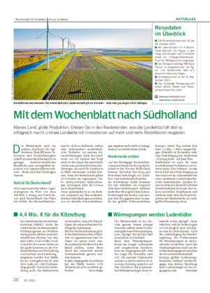 20 30 / 2023 AKTUELLES Mit dem Wochenblatt nach Südholland Kleines Land, große Produktion: Erleben Sie in den Niederlanden, was die Landwirtschaft dort so erfolgreich macht und wie Landwirte mit Innovationen auf mehr und mehr Restriktionen reagieren.