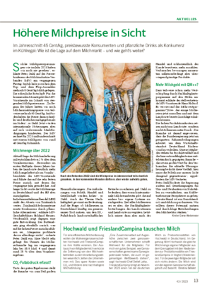 AKTUELLES 1343 / 2023 Höhere Milchpreise in Sicht Im Jahresschnitt 45 Cent/kg, preisbewusste Konsumenten und pflanzliche Drinks als Konkurrenz im Kühlregal: Wie ist die Lage auf dem Milchmarkt – und wie geht’s weiter?