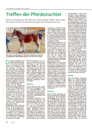 54 5 / 2024 Treffen der Pferdezüchter Neue Zuchtprogramme, Vermarktung und das „Mauke-Projekt“ waren einige der Themen bei den Züchterversammlungen des Pferdestammbuches.